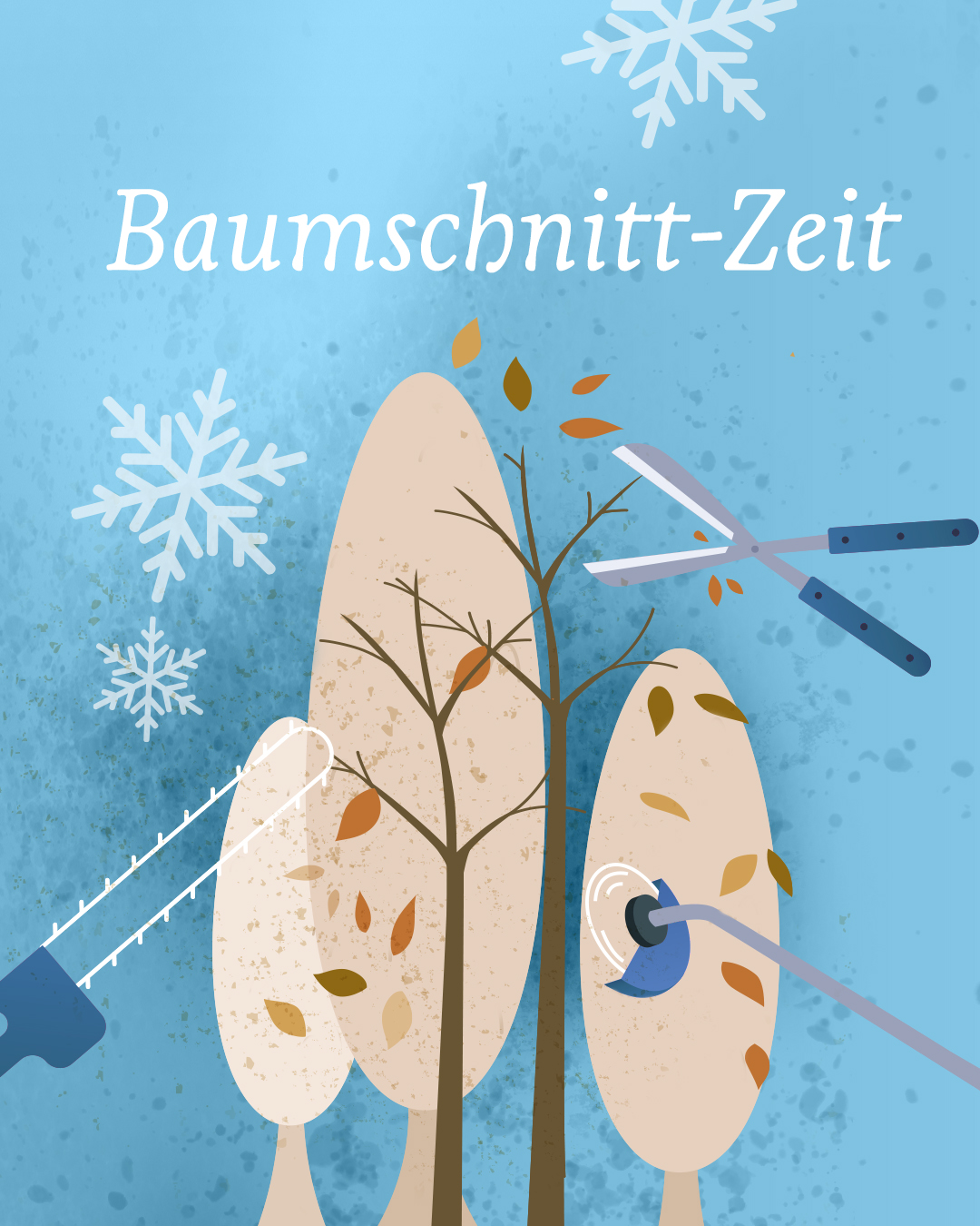 Illustration zum Thema Baumschnitt Grafik mit stilisierten Bäumen und Werkzeugen für den Baumschnitt, umgeben von Schneeflocken und dem Text 'Baumschnitt-Zeit'.